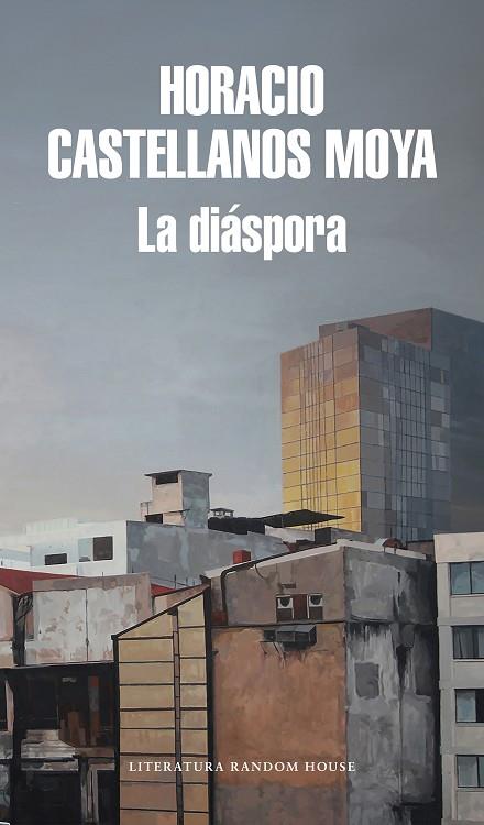 LA DIASPORA | 9788439734567 | HORACIO CASTELLANOS MOYA