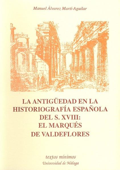 ANTIGUEDAD EN LA HISTORIOGRAFIA ESPAÑOLA DEL S.XVI | 9788474966053 | MANUEL ALVAREZ MARTI-AGUILAR