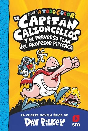 EL CAPITAN CALZONCILLOS 04 EL PERVERSO PLAN DE PROFESOR PIPICACA | 9788413921402 | Dav Pilkey