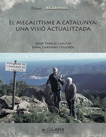 EL MEGALITISME A CATALUNYA: UNA VISIÓ ACTUALITZADA | 9788412459340 | JOSEP TARRUS I GALTER