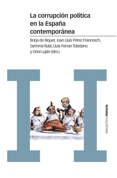 LA CORRUPCION POLITICA EN LA ESPAÑA CONTEMPORANEA | 9788416662609 | BORJA DE RIQUER I ALTRES