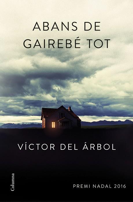 ABANS DE GAIREBE TOT | 9788466420600 | VICTOR DEL ARBOL