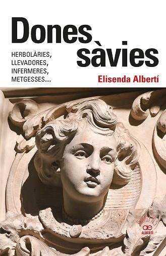 DONES SÀVIES HERBOLÀRIES LLEVADORES INFERMERES METGESSES | 9788472461826 | ELISENDA ALBERTÍ