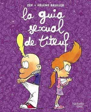 LA GUIA SEXUAL DE TITEUF | 9788419316110 | ZEP & HELENE BRULLER
