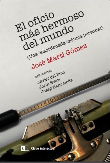 EL OFICIO MAS HERMOSO DEL MUNDO | 9788494433818 | MARTI GOMEZ, JOSE