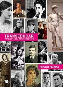 Transeducar : arte, docencia y derechos LGTB | 9788416491612 | HUERTA, Ricard