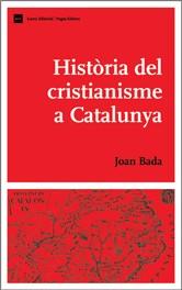 HISTORIA DEL CRISTIANISME A CATALUNYA | 9788497660945 | BADA, JOAN