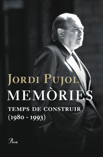 MEMORIES. TEMPS DE CONSTRUIR (1980-1993) | 9788484377955 | JORDI PUJOL