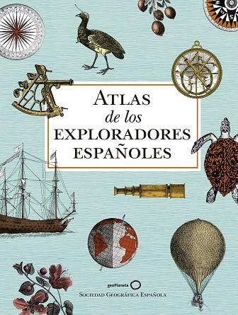ATLAS DE LOS EXPLORADORES ESPAÑOLES  | 9788408186700 | AA. VV.