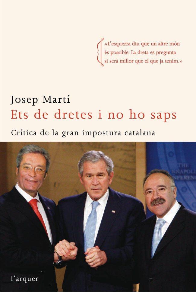 ETS DE DRETES I NO HO SAPS. CRITICA DE LA GRAN IMPOSTURA CAT | 9788496499829 | MARTI, JOSEP