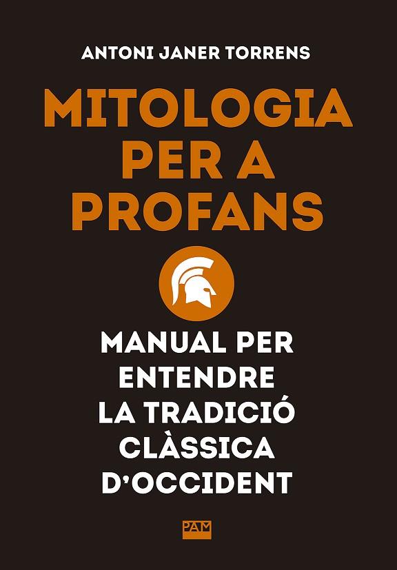 MITOLOGIA PER A PROFANS MANUAL PER ENTENDRE LA TRADICIO CLASSICA D'OCCIDENT | 9788491910862 | ANTONI JANER TORRENS