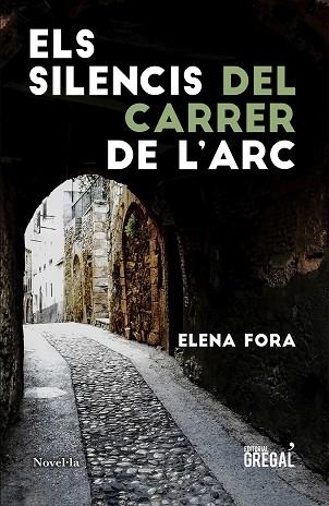 ELS SILENCIS DEL CARRER DE L'ARC | 9788417660840 | ELENA FORA