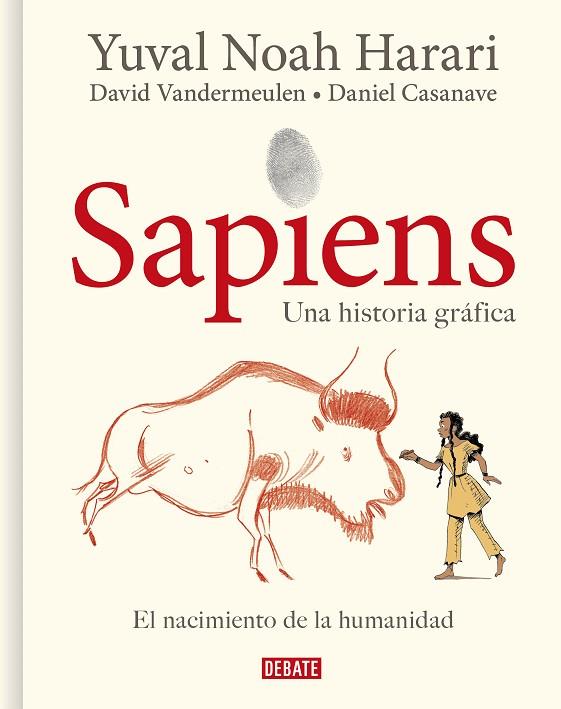 SAPIENS UNA HISTORIA GRAFICA 01 EL NACIMIENTO DE LA HUMANIDAD  | 9788418006814 | YUVAL NOAH HARARI & DAVID VANDERMEULEN & DANIEL CASANAVE
