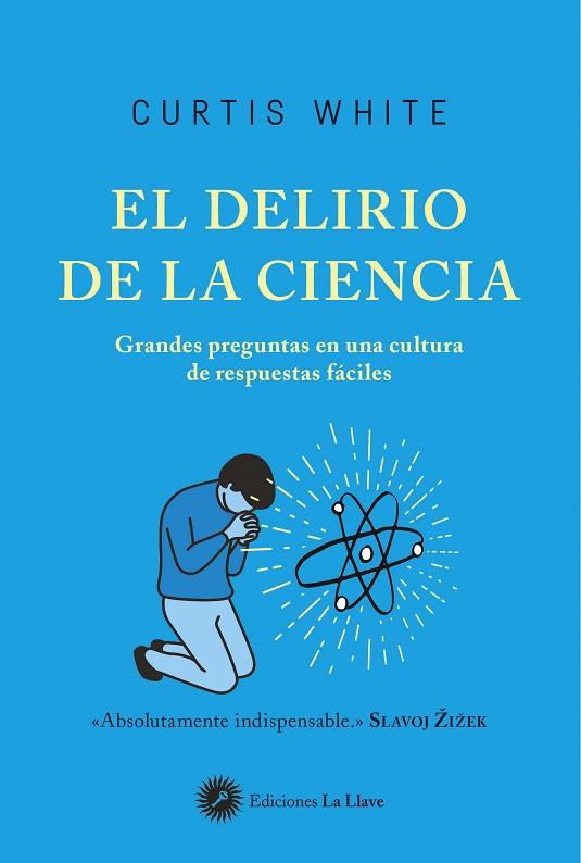 EL DELIRIO DE LA CIENCIA | 9788416145683 | CURTIS WHITE