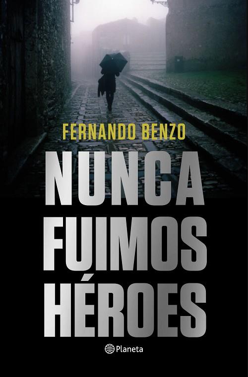 NUNCA FUIMOS HEROES | 9788408221685 | FERNANDO BENZO