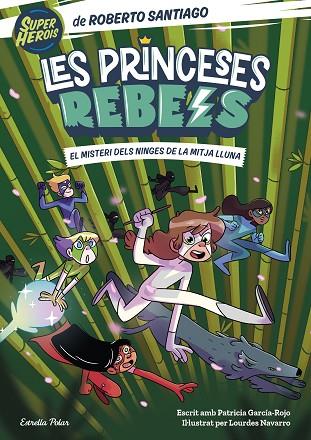 Les Princeses Rebels 03 El misteri dels ninges de la mitja lluna | 9788413893365 | Roberto Santiago