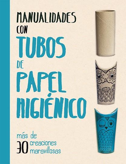 MANUALIDADES CON TUBOS DE PAPEL HIGIENICO | 9788491451563 | MELANIE GRIMSHAW