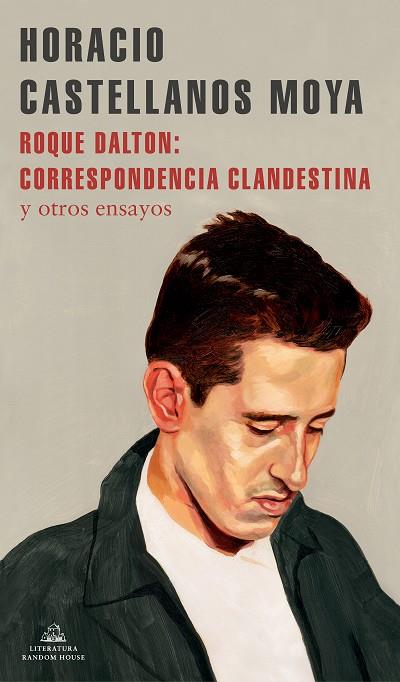 ROQUE DALTON CORRESPONDENCIA CLANDESTINA | 9788439738770 | HORACIO CASTELLANOS MOYA