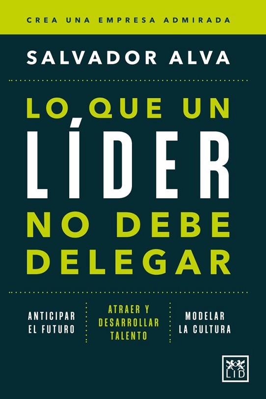 LO QUE UN LIDER NO DEBE DELEGAR | 9788410521285 | SALVADOR ALVA GOMEZ