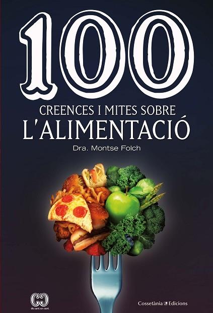 100 CREENCES I MITES SOBRE L'ALIMENTACIO | 9788490349311 | MONTSE FOLCH MUNUERA