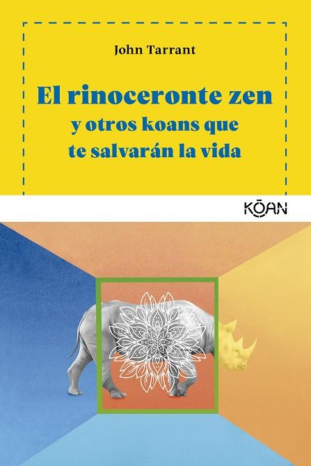 EL RINOCERONTE Y OTROS KOANS QUE TE SALVARAN LA VIDA | 9788494913419 | JOHN TARRANT