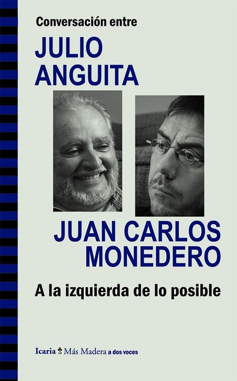 CONVERSACION ENTRE JULIO ANGUITA Y JUAN CARLOS MONEDERO A LA IZQUIERDA DE LO POSIBLE | 9788498885286 | JULIO ANGUITA GONZALEZ & JUAN CARLOS MONEDERO FERNANDEZ GALA