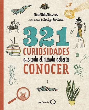 321 CURIOSIDADES QUE TODO EL MUNDO DEBERIA CONOCER | 9788408206798 | MATHILDA MASTERS LOUIZE PERDIEUS