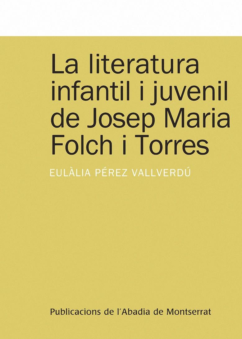 LITERATURA INFANTIL I JUVENIL DE JOSEP M FOLCH I TORRES, LA | 9788498832686 | PEREZ VALLVERDU, EULALIA