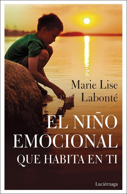 EL NIÑO EMOCIONAL QUE HABITA EN TI | 9788418015038 | MARIE LISE LABONTE
