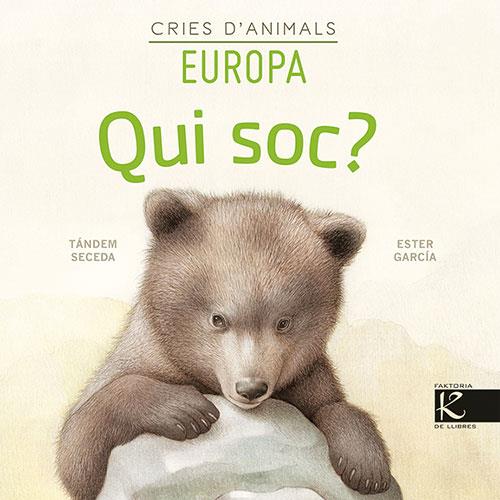 QUI SOC? CRIES D'ANIMALS EUROPA | 9788418558153 | Tándem Seceda