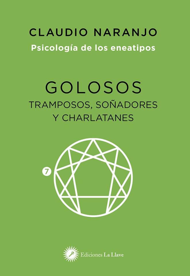 PSICOLOGIA DE LOS ENEATIPOS 07 GOLOSOS TRAMPOSOS SOÑADORES Y CHARLATANES | 9788416145584 | CLAUDIO NARANJO 