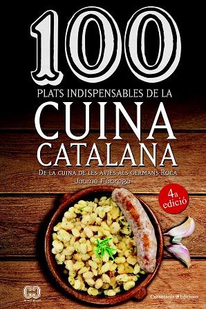 100 PLATS INDISPENSABLES DE LA CUINA CATALANA | 9788490347201 | JAUME FABREGA I COLOM