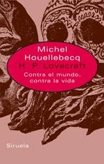H.P. LOVECRAFT CONTRA EL MUNDO CONTRA LA VIDA | 9788478449507 | MICHEL HOUELLEBECQ