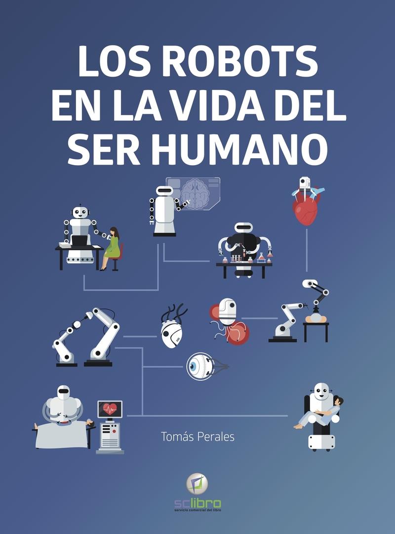 LOS ROBOTS EN LA VIDA DEL SER HUMANO | 9788412286151 | TOMAS PERALES