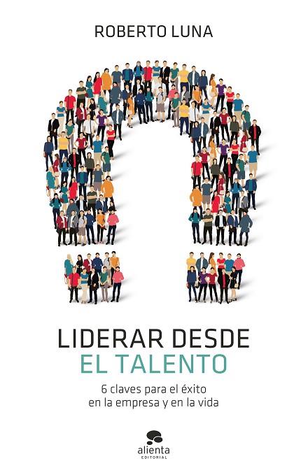 Liderar desde el talento | 9788413440835 | Roberto Luna Arocas