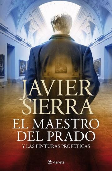 El maestro del Prado y las pinturas proféticas | 9788408030690 | Javier Sierra