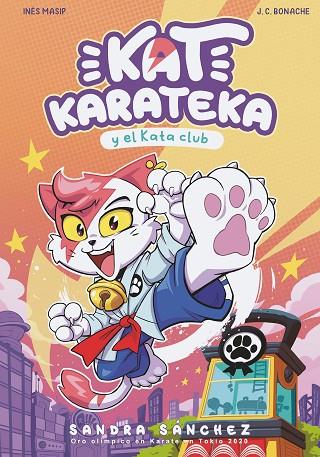 Kat Karateca y el Kata Club | 9788448862381 | Sandra Sánchez & Inés Masip & Juan Carlos B