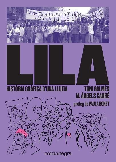 LILA HISTORIA GRAFICA D’UNA LLUITA | 9788417188832 | TONI GALMES & M. ANGELS CABRE & PAULA BONET