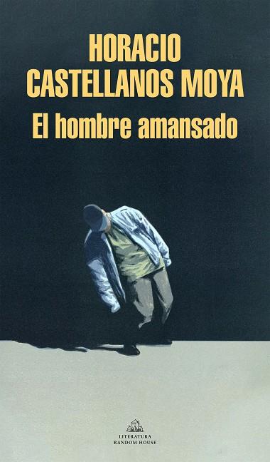 EL HOMBRE AMANSADO | 9788439738756 | HORACIO CASTELLANOS MOYA