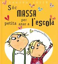 SOC MASSA PETITA PER ANAR A L'ESCOLA | 9788484881124 | CHILD, LAUREN