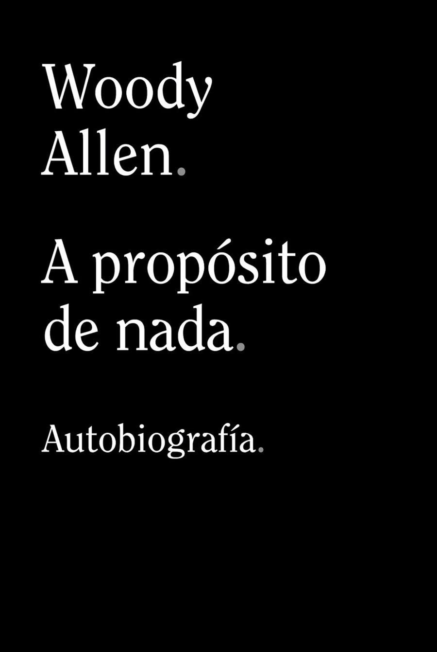 A PROPOSITO DE NADA | 9788413624198 | WODDY ALLEN