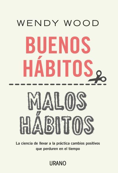 BUENOS HABITOS MALOS HABITOS | 9788416720866 | WENDY WOOD