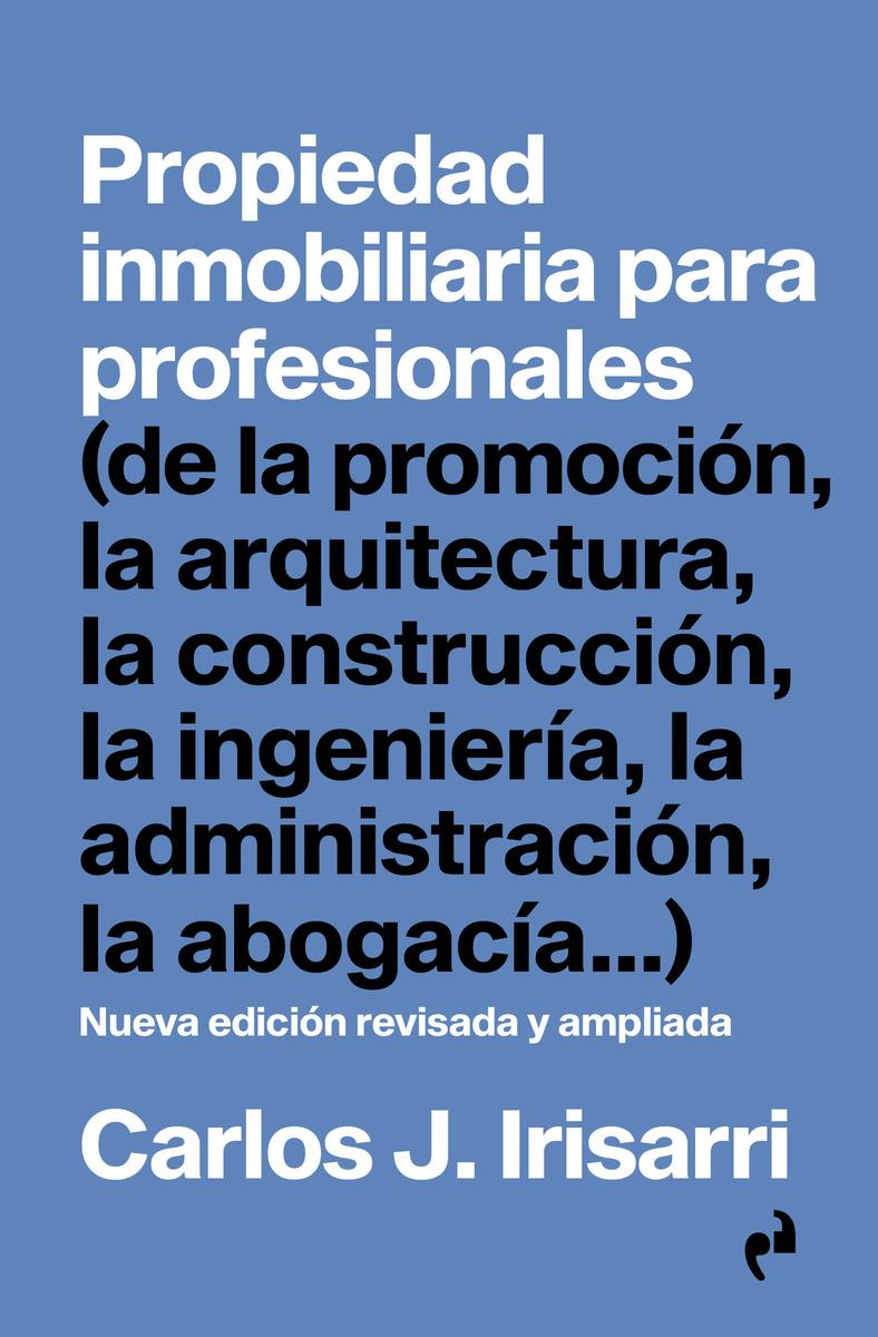 PROPIEDAD INMOBILIARIA PARA PROFESIONALES | 9788419050984 | CARLOS J. IRISARRI MARTINEZ