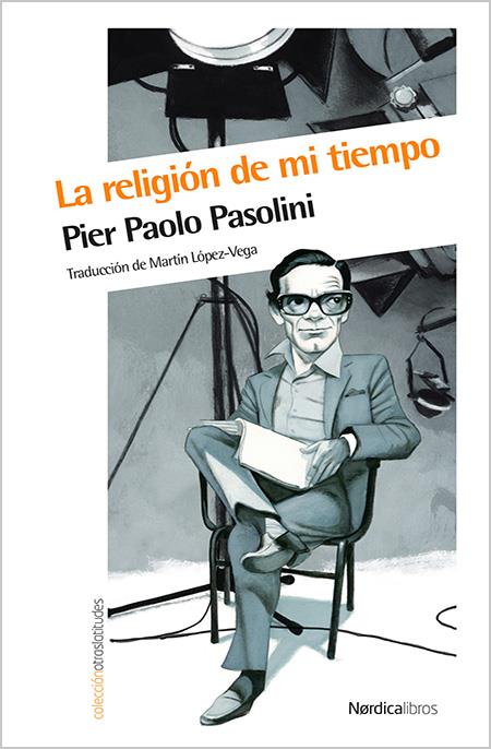 RELIGION DE MI TIEMPO, LA | 9788416112784 | PASOLINI, PIER PAOLO