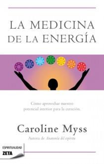 MEDICINA DE LA ENERGIA, LA | 9788498725643 | MYSS, CAROLINE
