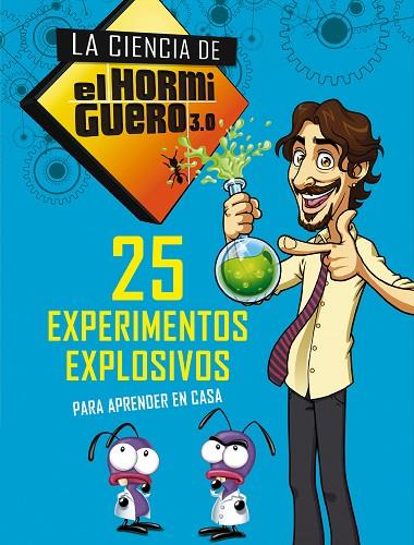 LA CIENCIA DE EL HORMIGUERO 3 25 EXPERIMENTOS EXPLOSIVOS PARA APRENDER EN CASA  | 9788490439241 | EL HORMIGUERO