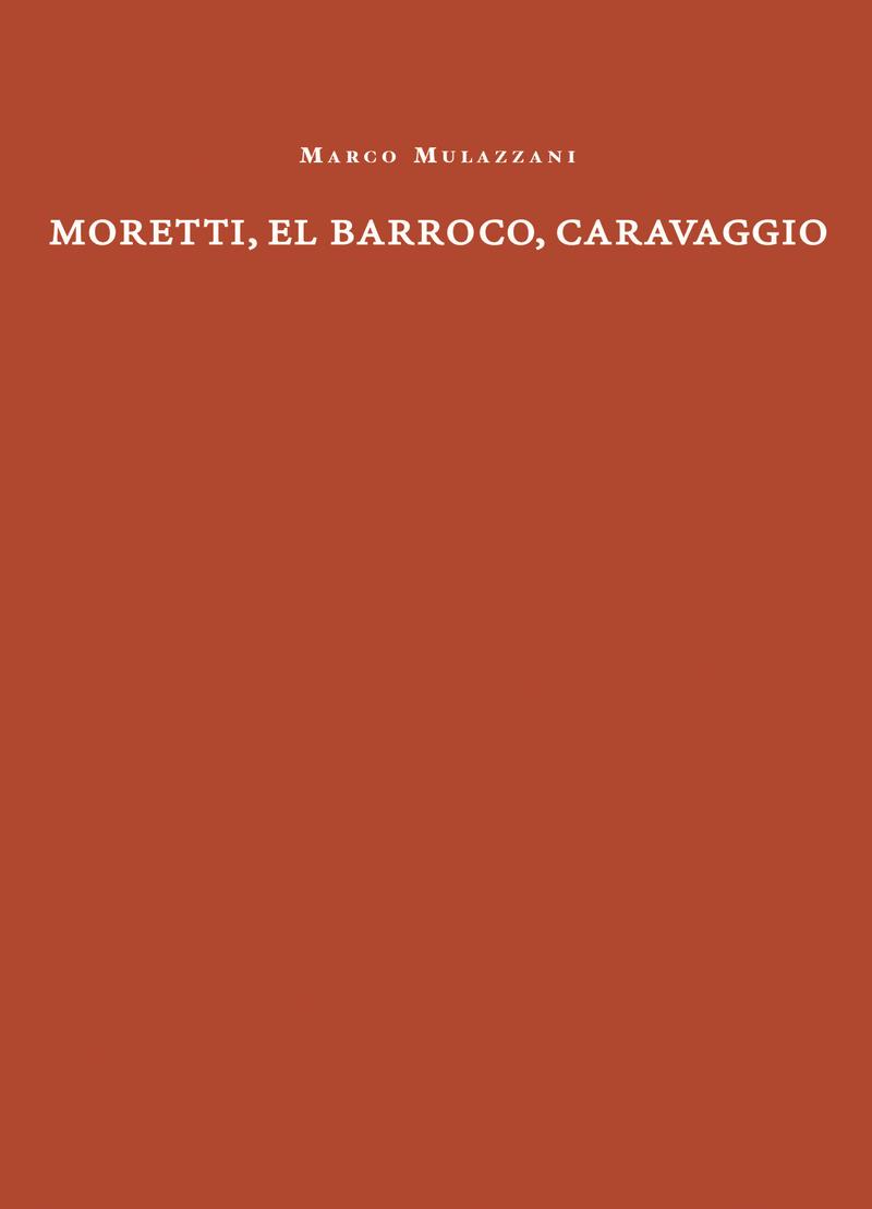 Moretti, el Barroco, Caravaggio | 9788412414820 | MARCO MULAZZANI