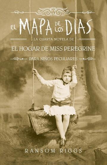 EL HOGAR DE MISS PEREGRINE PARA NIÑOS PECULIARES 4 EL MAPA DE LOS DIAS | 9788420486161 | RANSOM RIGGS