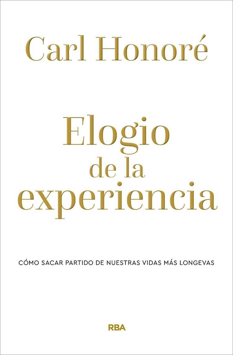 ELOGIO DE LA EXPERIENCIA | 9788490569238 | CARL HONORE