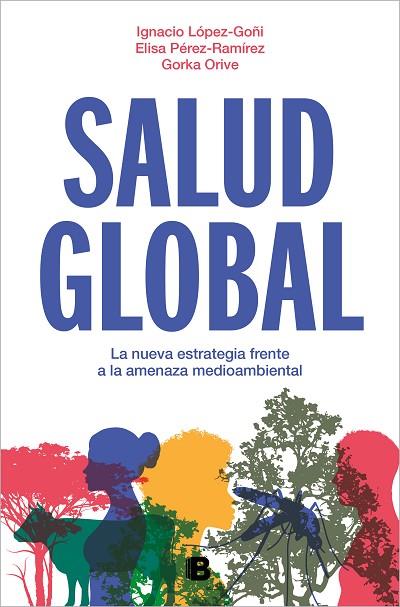 Salud Global | 9788466675284 | IGNACIO LOPEZ-GOÑI & ELISA PEREZ-RAMIREZ & GORKA ORIVE